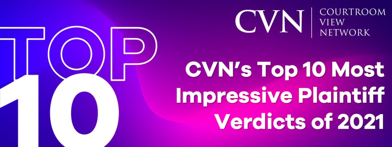 CVN s Top 10 Most Impressive Plaintiff Verdicts of 2021